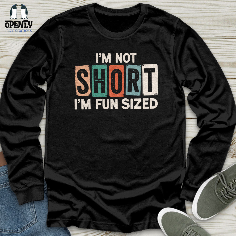 I'm Not Short Unisex Long Sleeve Tee