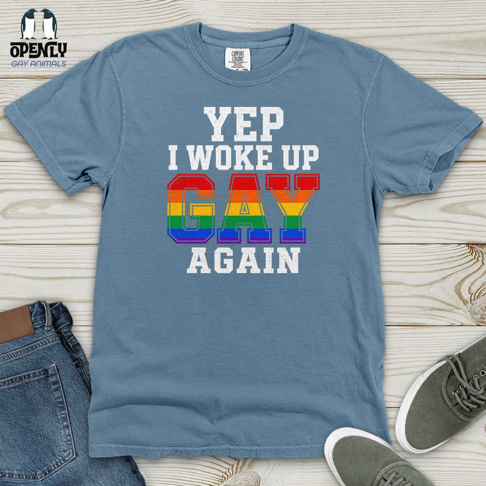 Yep I Woke Up Gay Again Heavy Cotton Comfort Colors Tee