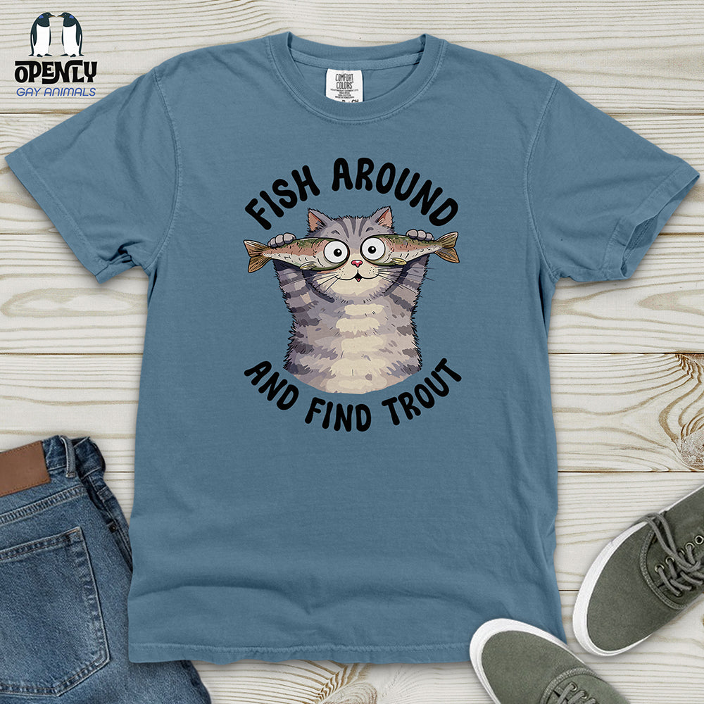 Fish Around and Find Trout Heavy Cotton Comfort Colors Tee