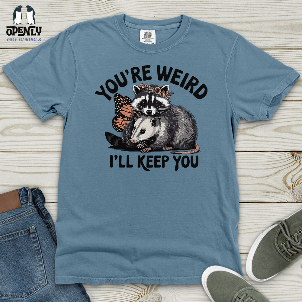 You're Weird, I'll Keep You Heavy Cotton Comfort Colors Tee
