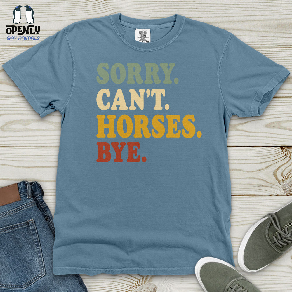 Sorry Can't Horses Bye V3 Heavy Cotton Comfort Colors Tee
