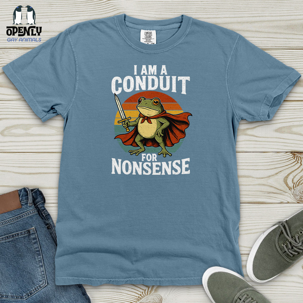 I Am A Conduit For Nonsense Heavy Cotton Comfort Colors Tee