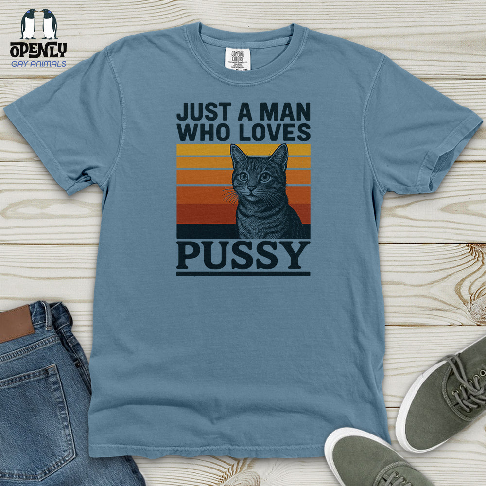 Just a Man Who Love Pussy Heavy Cotton Comfort Colors Tee