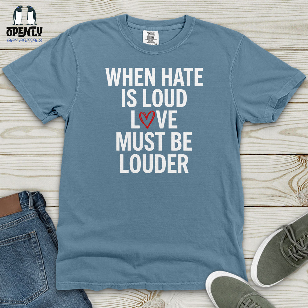 When Hate Is Loud Heavy Cotton Comfort Colors Tee