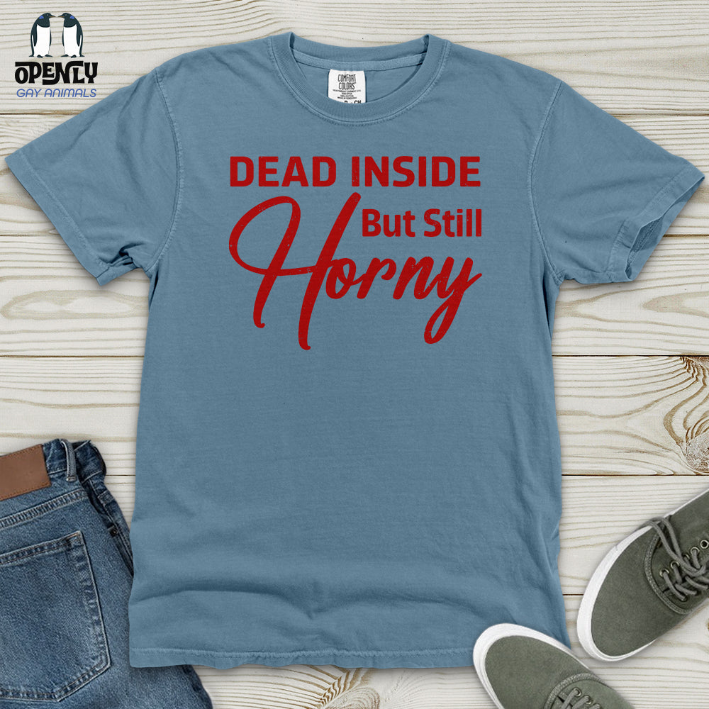 Dead Inside But Still Horny Heavy Cotton Comfort Colors Tee