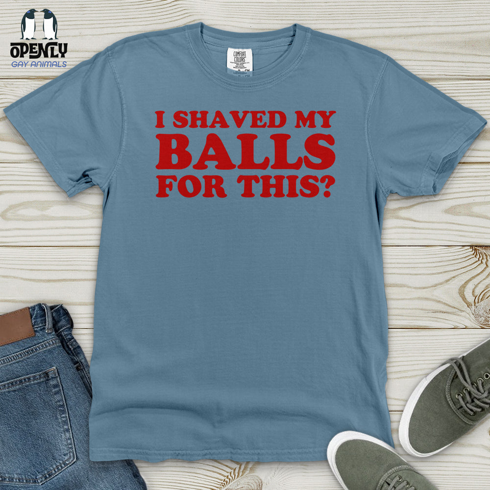 I Shaved My Balls Heavy Cotton Comfort Colors Tee