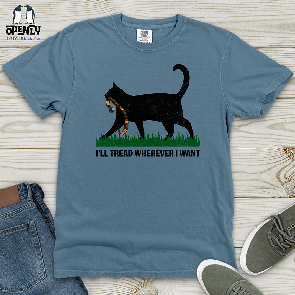 I'll Tread Wherever I Want Heavy Cotton Comfort Colors Tee