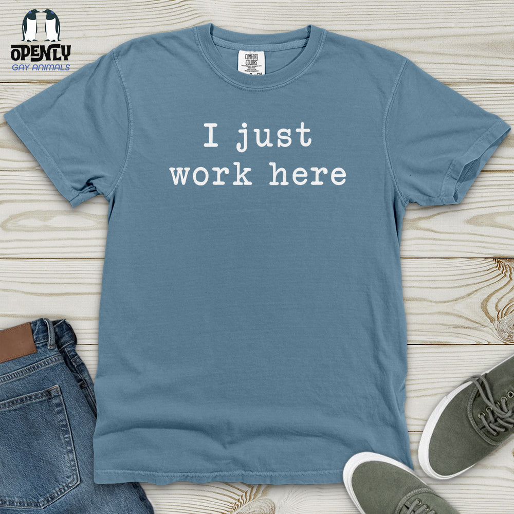 I Just Work Here Heavy Cotton Comfort Colors Tee