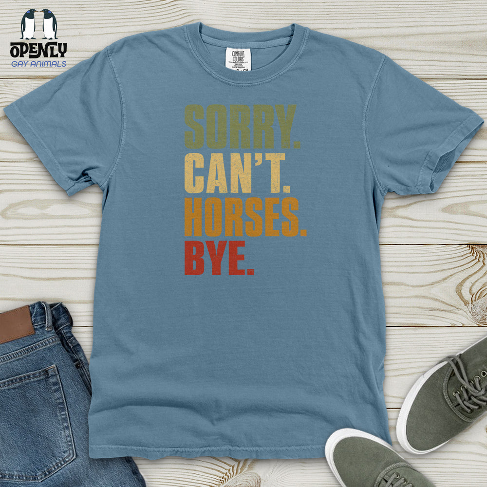 Sorry Can't Horses Bye V4 Heavy Cotton Comfort Colors Tee
