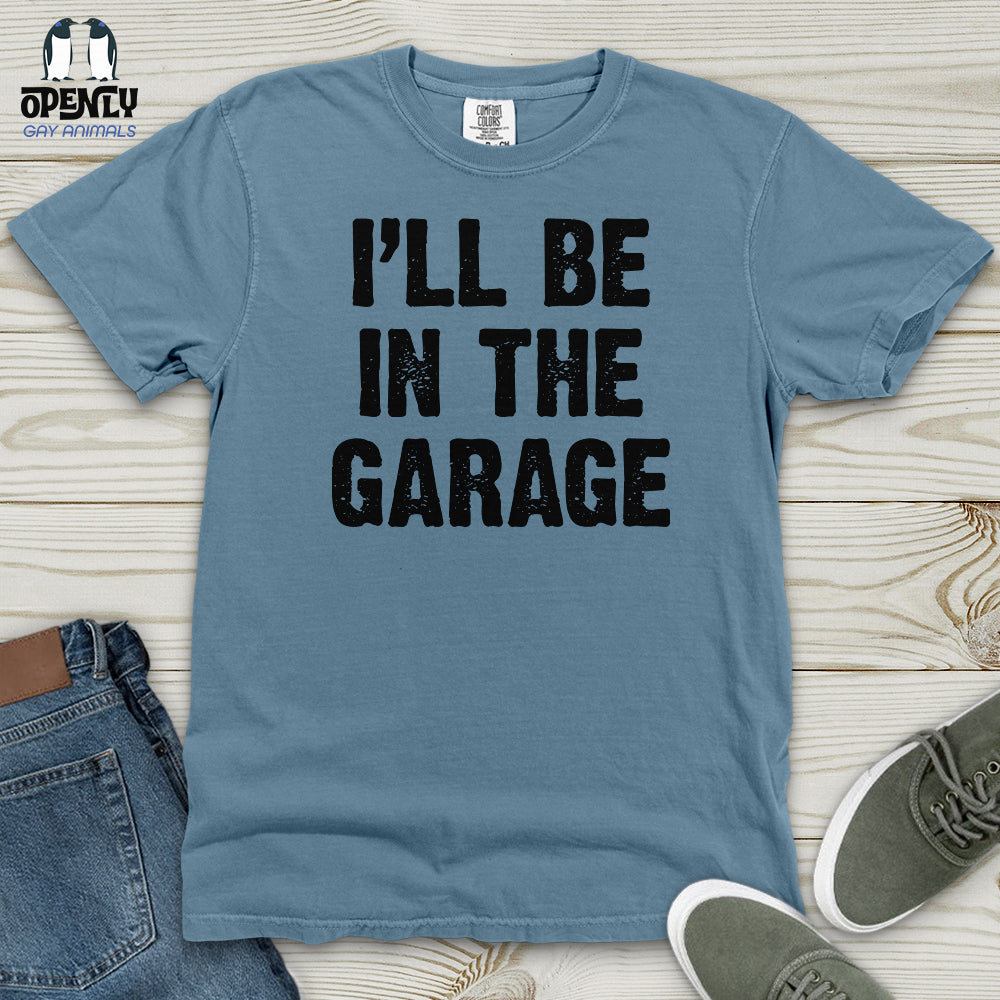 I'll Be in the Garage Heavy Cotton Comfort Colors Tee