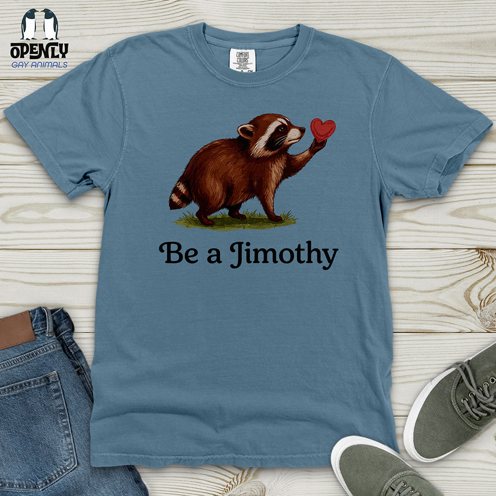 Be A Jimothy Heavy Cotton Comfort Colors Tee