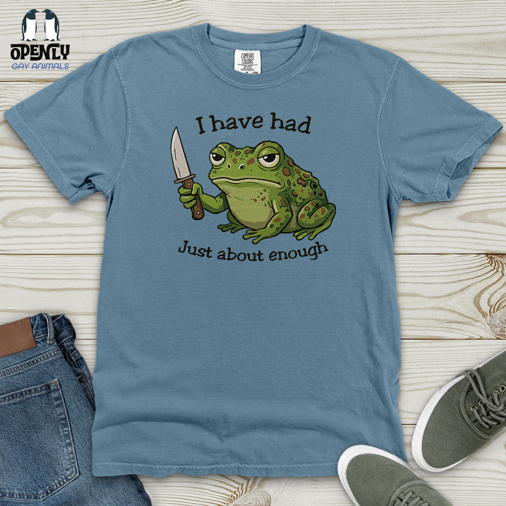 I Have Had Just About Enough Heavy Cotton Comfort Colors Tee