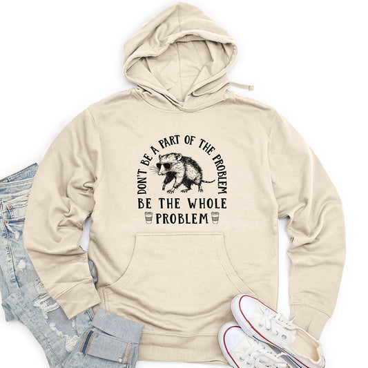 Be the Whole Problem Unisex Midweight Hoodie