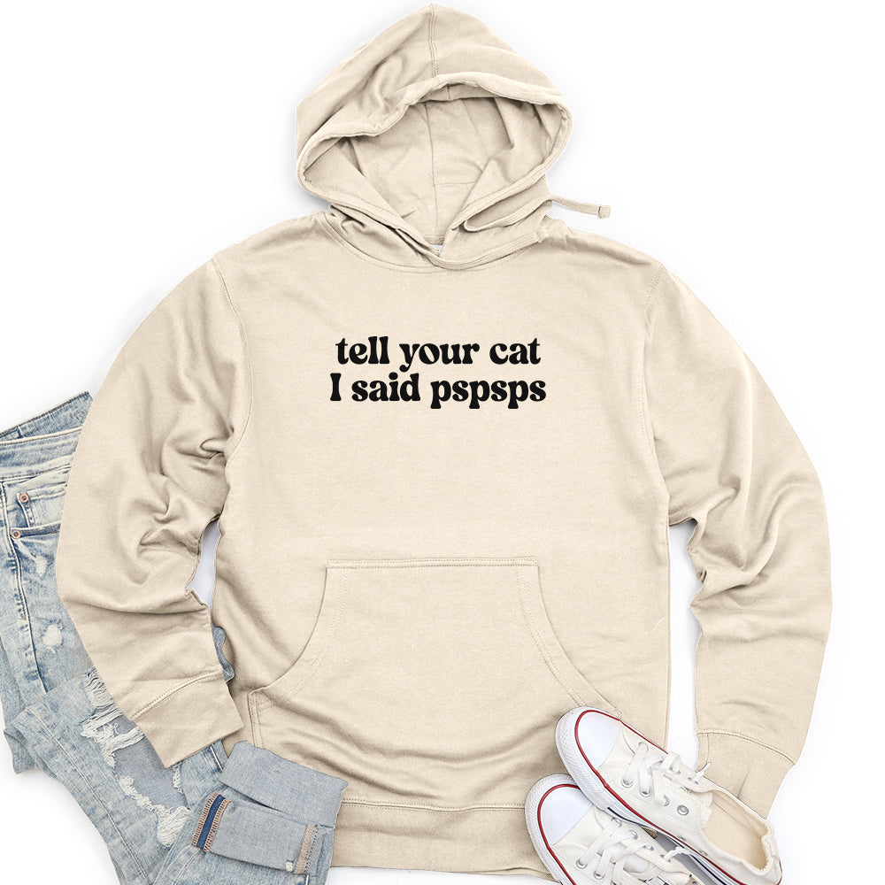Tell Your Cat I Said Pspsps Unisex midweight hoodie