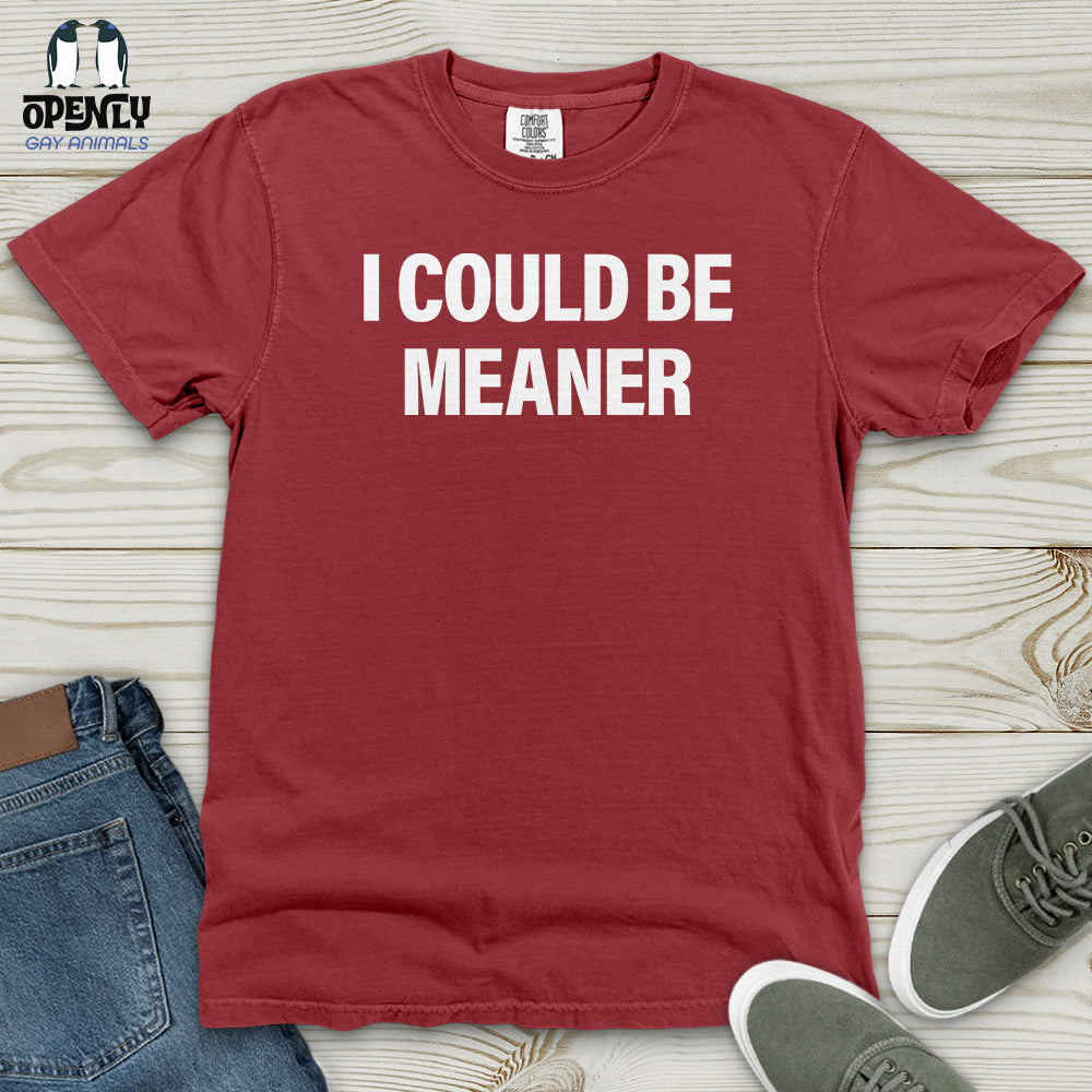 I Could Be Meaner Heavy Cotton Comfort Colors Tee