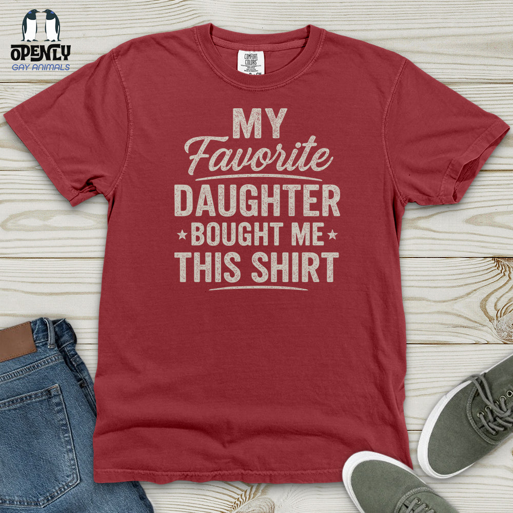 My Favorite Daughter Bought Me This Shirt Heavy Cotton Comfort Colors Tee
