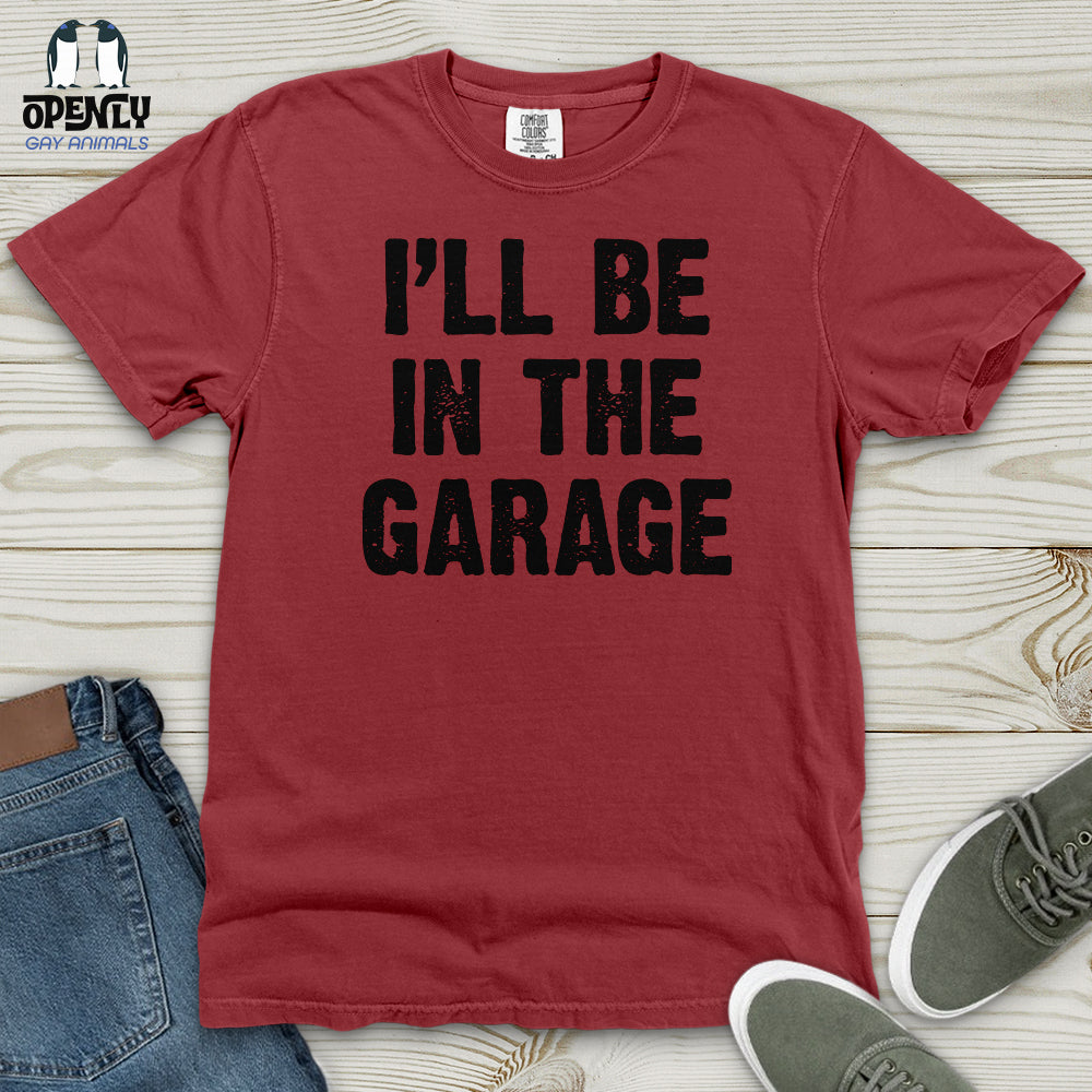 I'll Be in the Garage Heavy Cotton Comfort Colors Tee