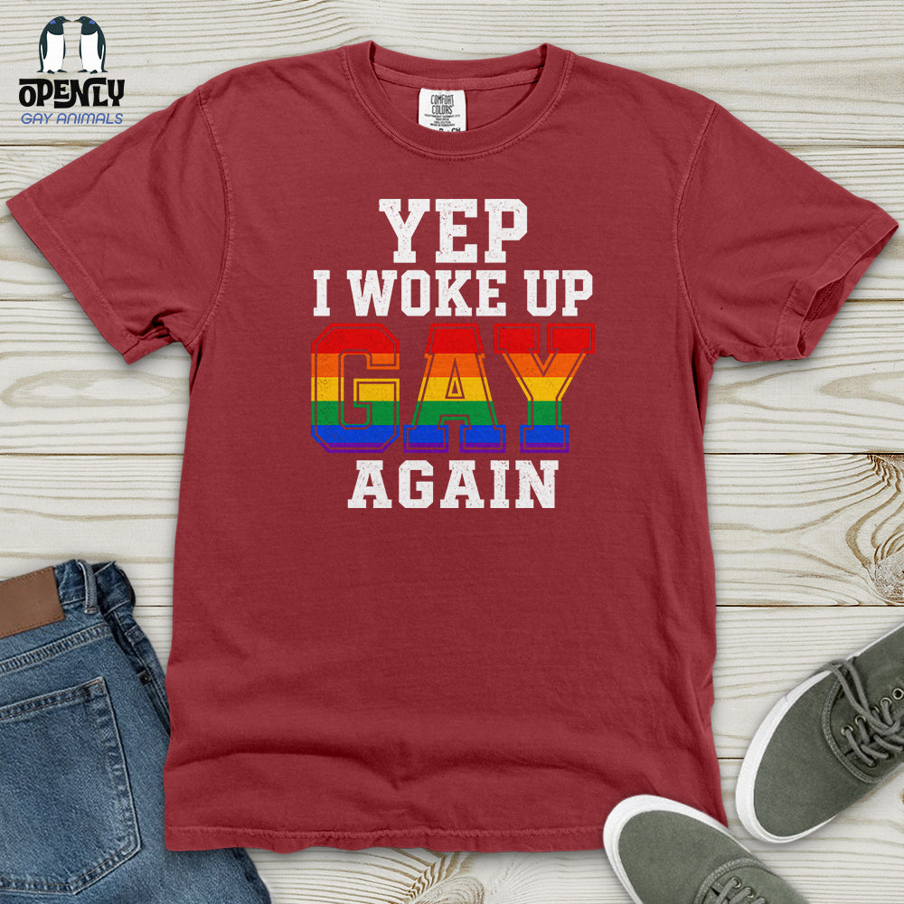 Yep I Woke Up Gay Again Heavy Cotton Comfort Colors Tee
