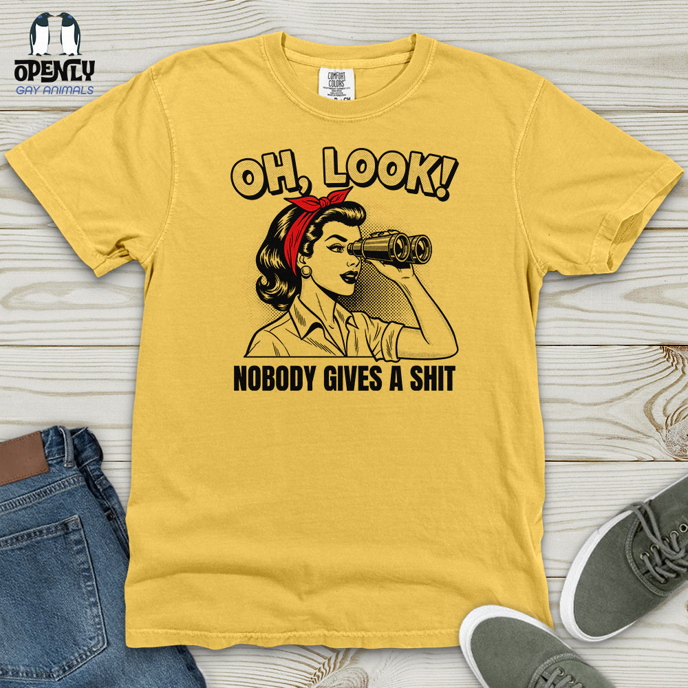 Oh Look Nobody Gives a Shit Heavy Cotton Comfort Colors Tee