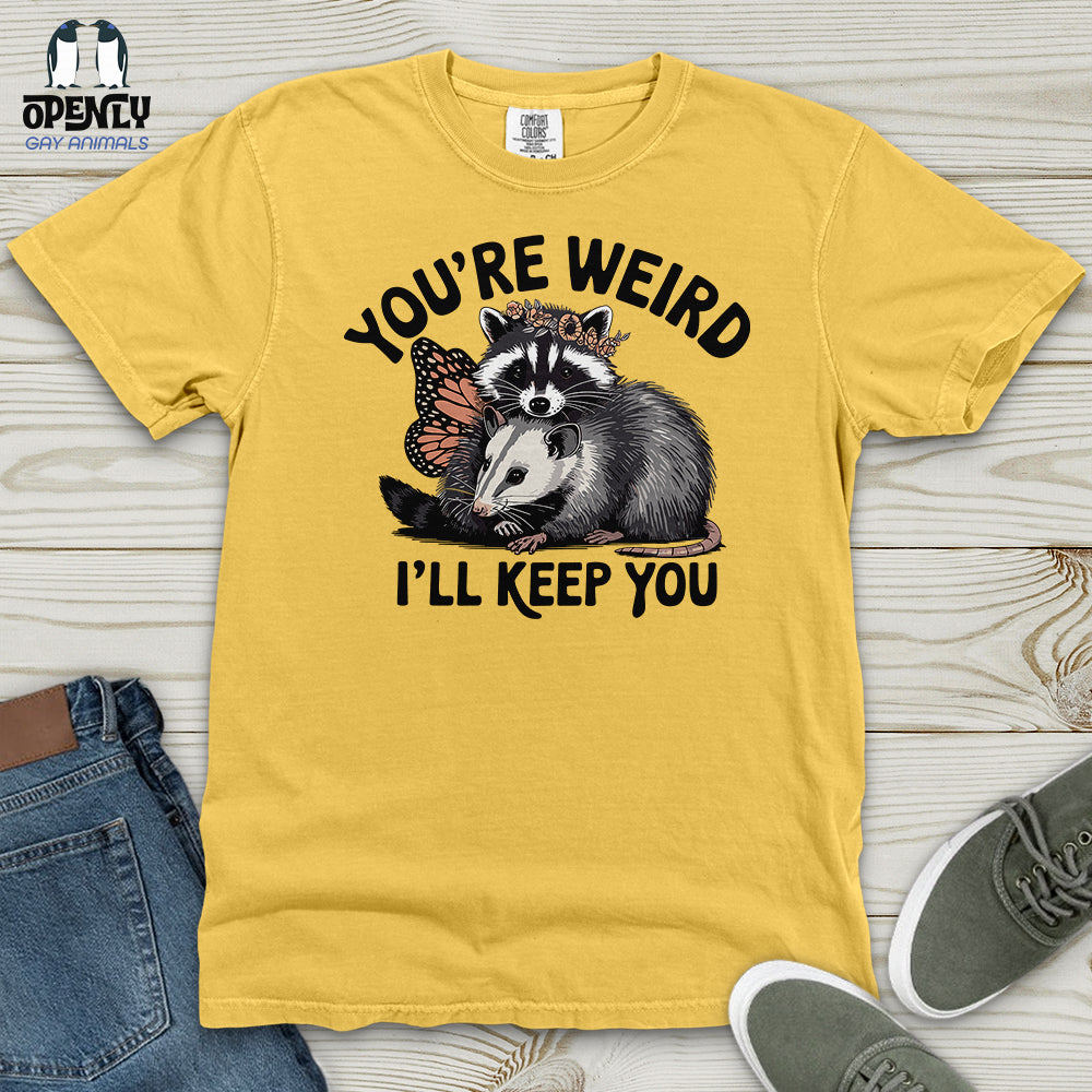 You're Weird, I'll Keep You Heavy Cotton Comfort Colors Tee