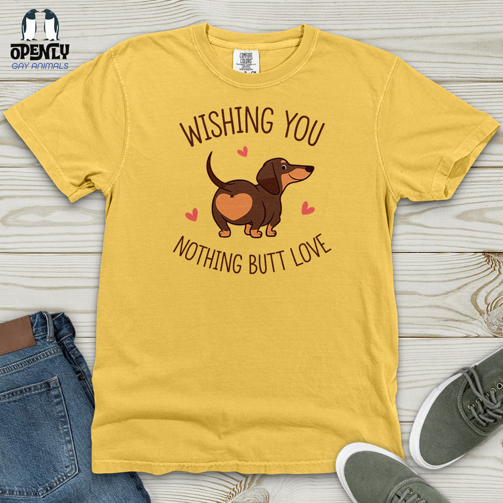 Wishing You Nothing Butt Love Heavy Cotton Comfort Colors Tee