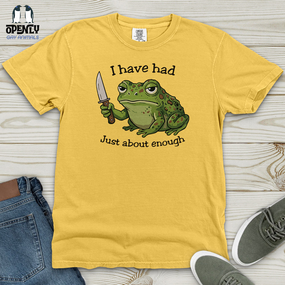 I Have Had Just About Enough Heavy Cotton Comfort Colors Tee