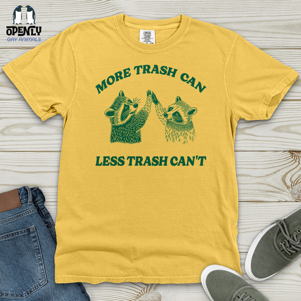 More Trash Can Less Trash Can't Heavy Cotton Comfort Colors Tee