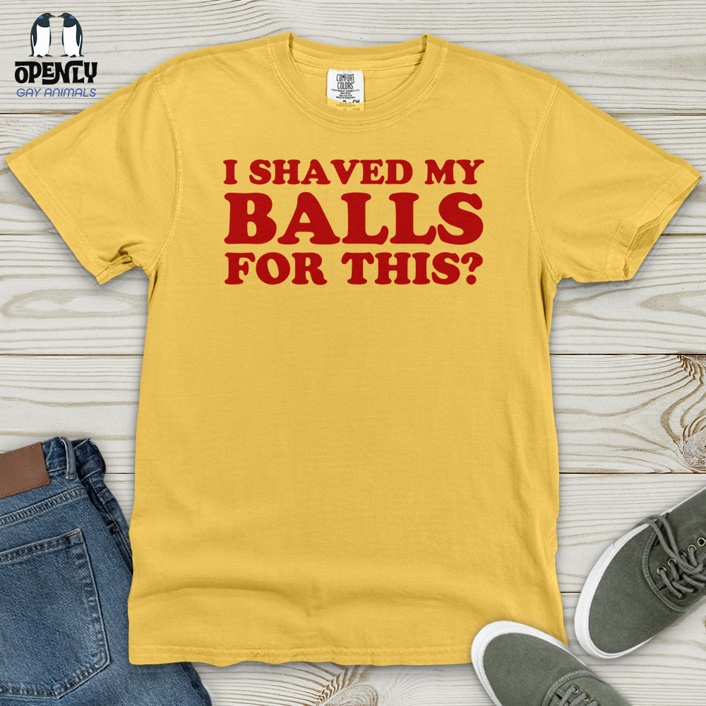 I Shaved My Balls Heavy Cotton Comfort Colors Tee
