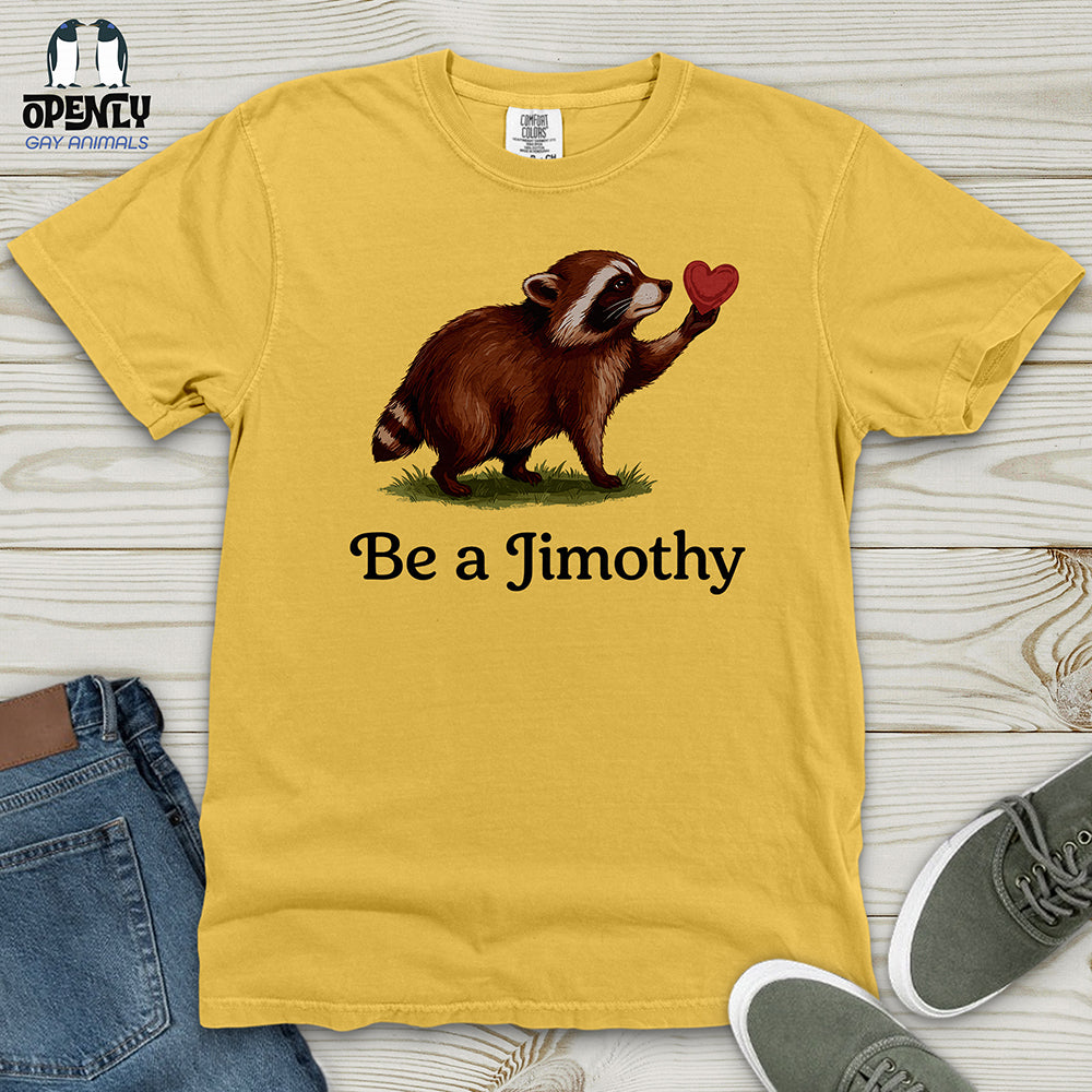 Be A Jimothy Heavy Cotton Comfort Colors Tee