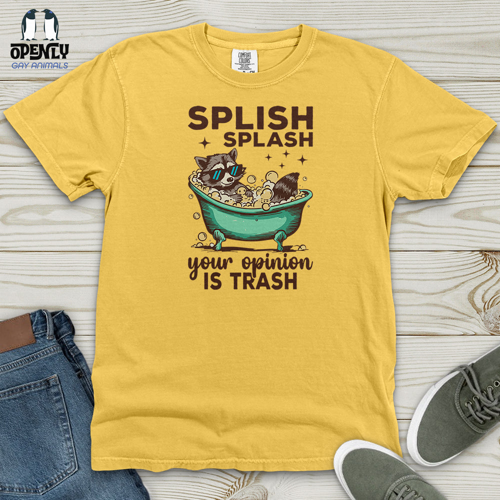 Splish Splash Your Opinion Is Trash Heavy Cotton Comfort Colors Tee