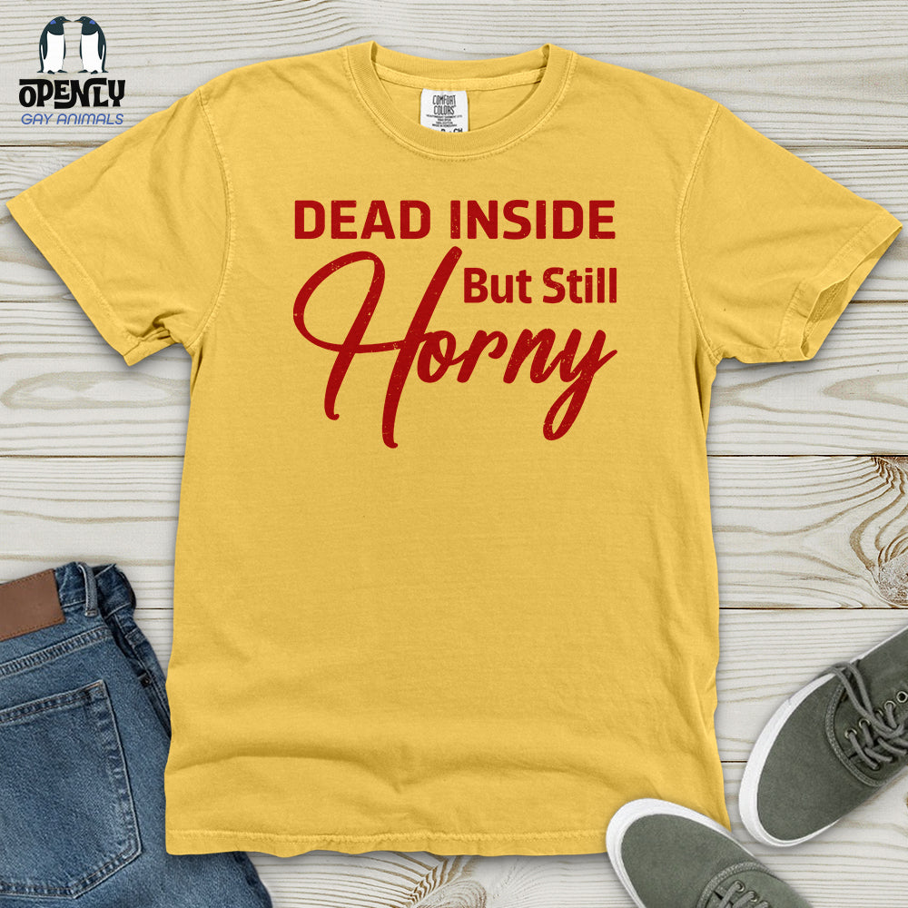 Dead Inside But Still Horny Heavy Cotton Comfort Colors Tee