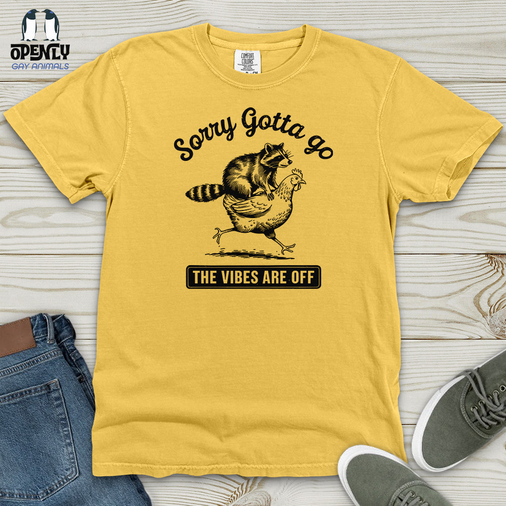 Sorry Gotta Go the Vibes Are Off Heavy Cotton Comfort Colors Tee