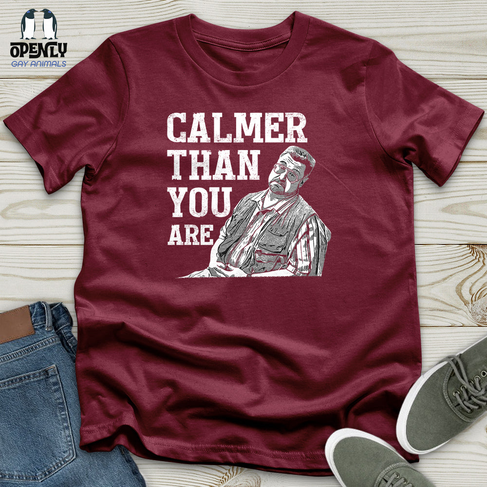 Calmer Than You Are Unisex T-Shirt