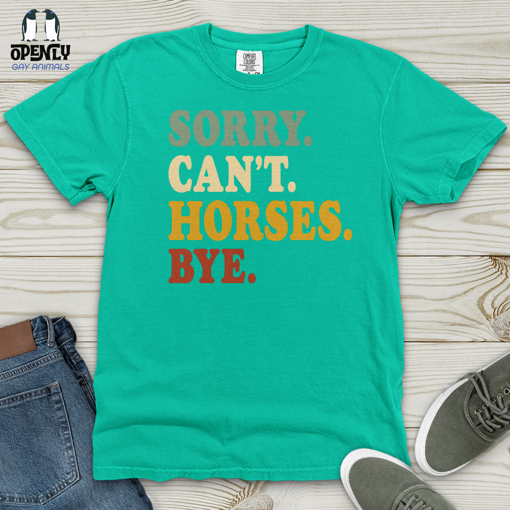 Sorry Can't Horses Bye V3 Heavy Cotton Comfort Colors Tee