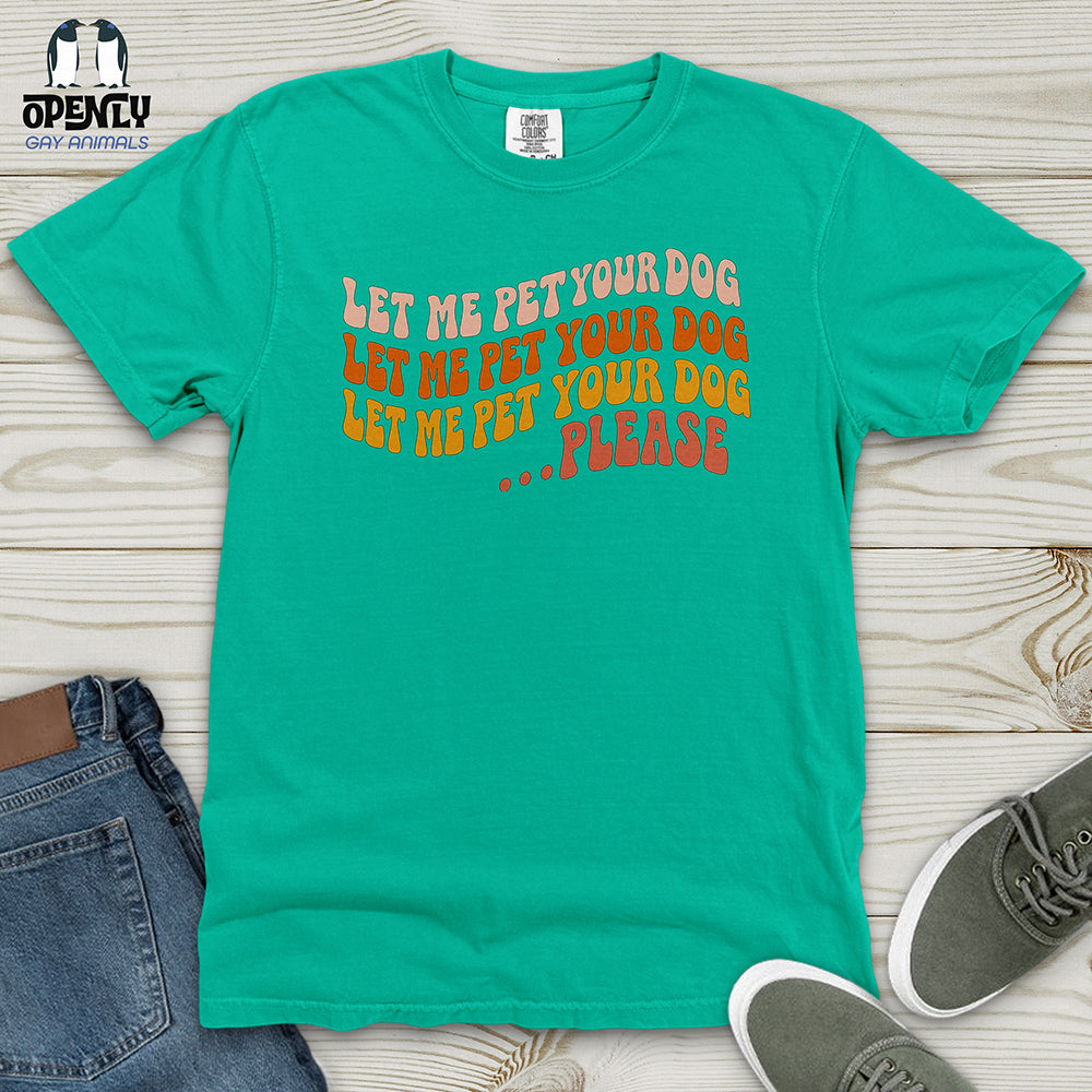 Let Me Pet Your Dog Heavy Cotton Comfort Colors Tee