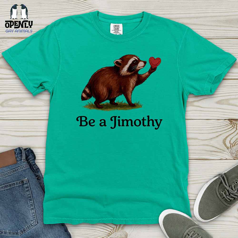 Be A Jimothy Heavy Cotton Comfort Colors Tee