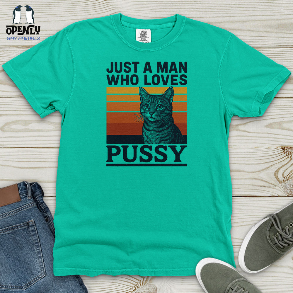 Just a Man Who Love Pussy Heavy Cotton Comfort Colors Tee