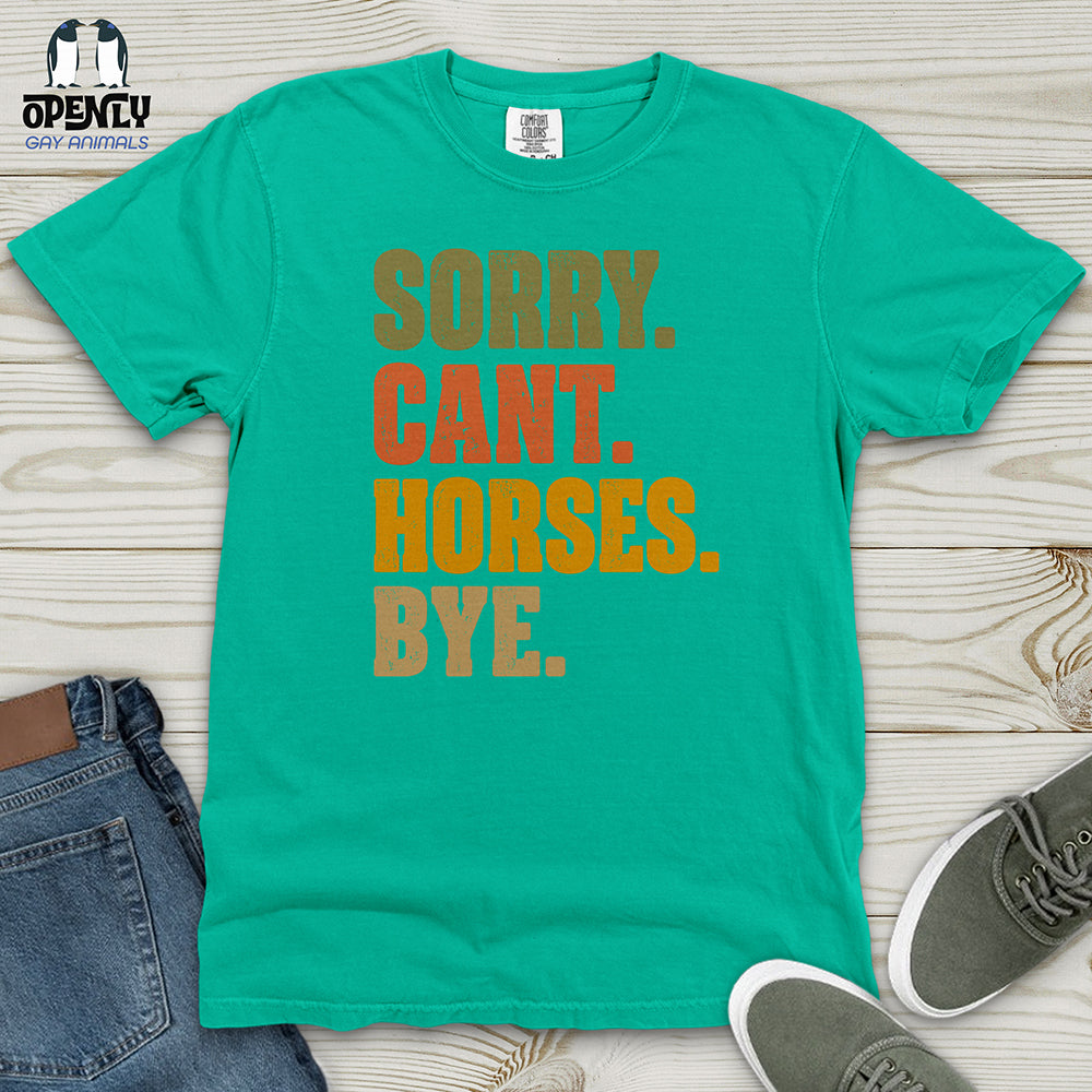 Sorry Can't Horses Bye Heavy Cotton Comfort Colors Tee