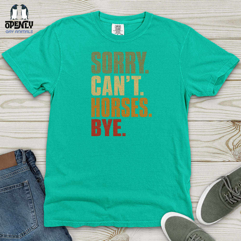 Sorry Can't Horses Bye V4 Heavy Cotton Comfort Colors Tee