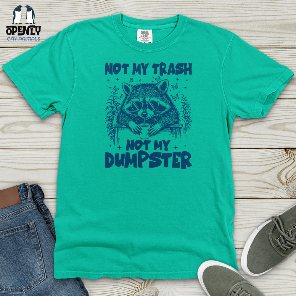 Not My Trash Not My Dumpster Heavy Cotton Comfort Colors Tee