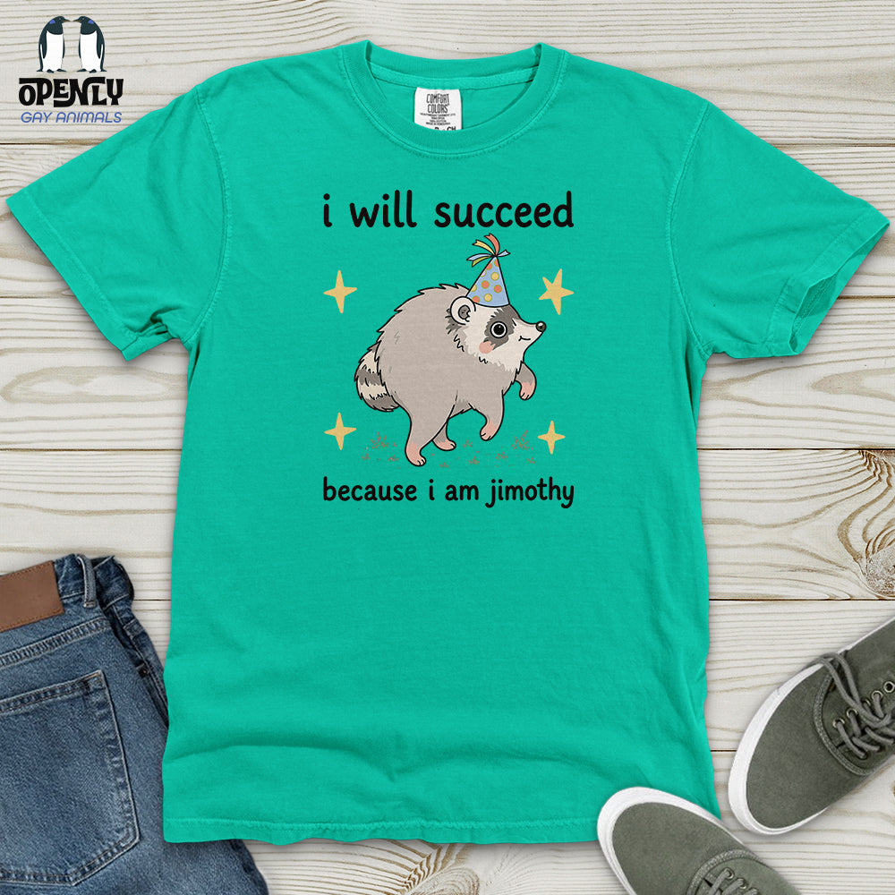 I Will Succeed Because I Am Jimothy Heavy Cotton Comfort Colors Tee