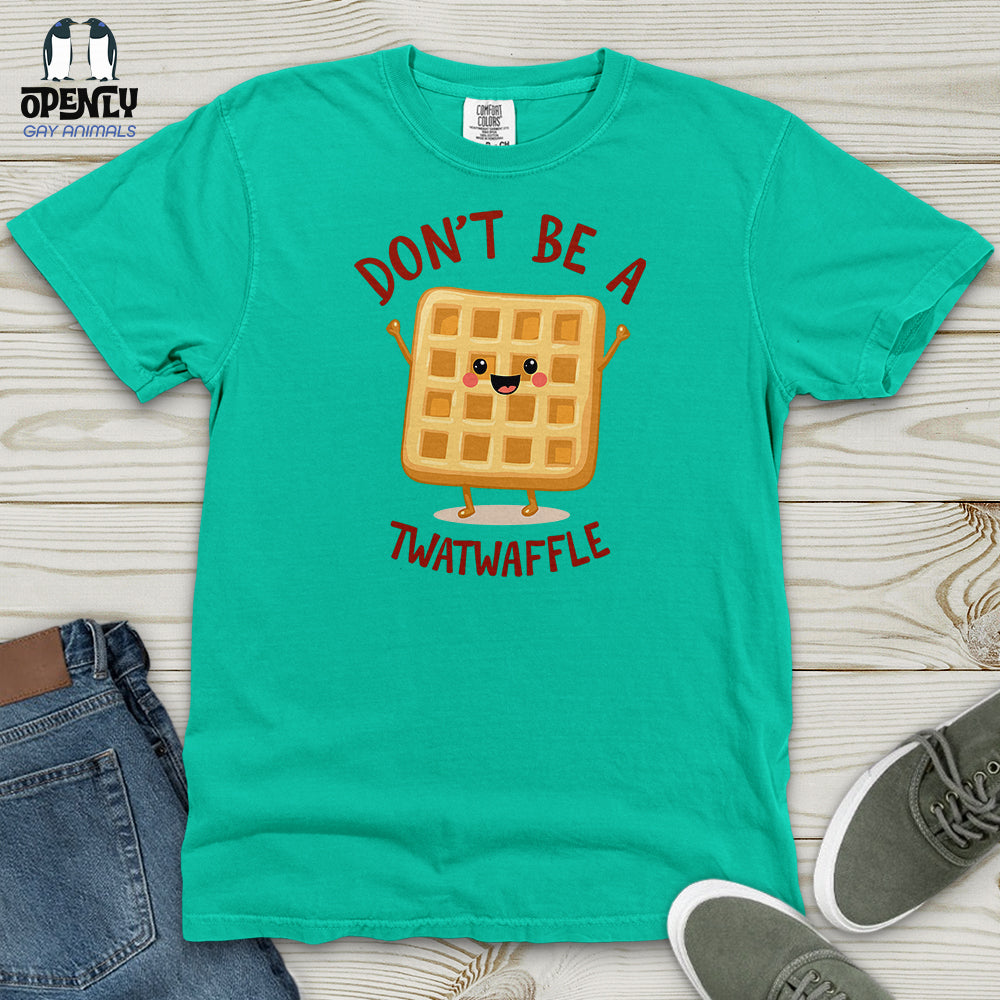 Don't Be a Twat-Waffle Heavy Cotton Comfort Colors Tee