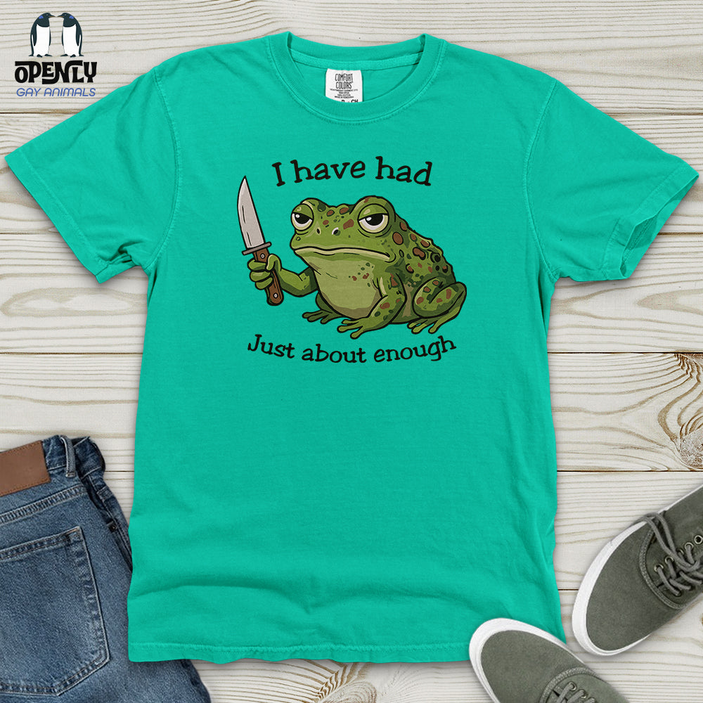 I Have Had Just About Enough Heavy Cotton Comfort Colors Tee