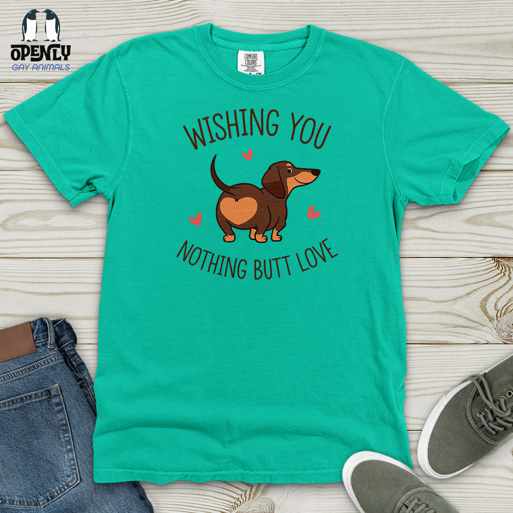 Wishing You Nothing Butt Love Heavy Cotton Comfort Colors Tee