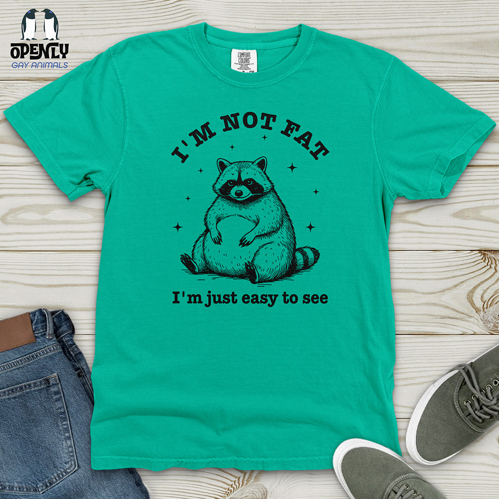 I'm Not Fat I'm Just Easy to See Heavy Cotton Comfort Colors Tee
