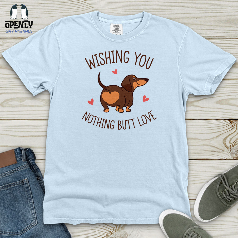 Wishing You Nothing Butt Love Heavy Cotton Comfort Colors Tee