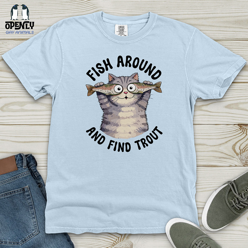 Fish Around and Find Trout Heavy Cotton Comfort Colors Tee