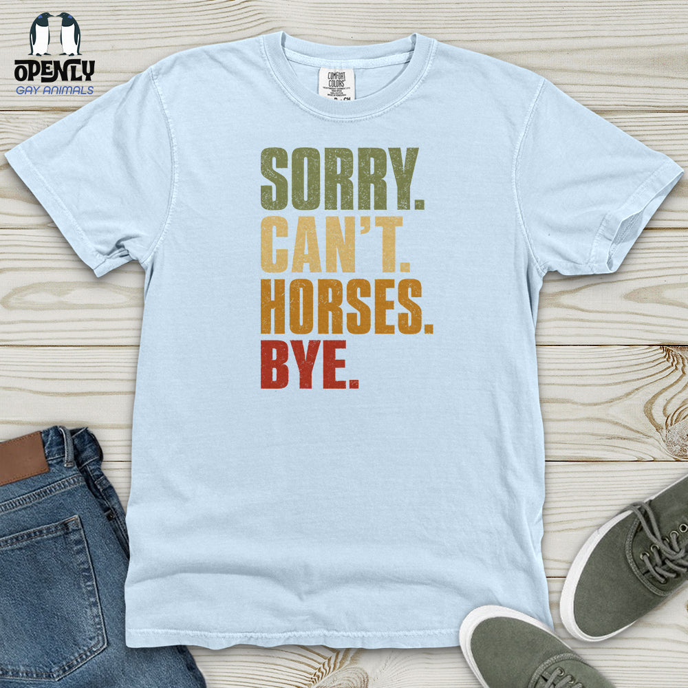 Sorry Can't Horses Bye V4 Heavy Cotton Comfort Colors Tee