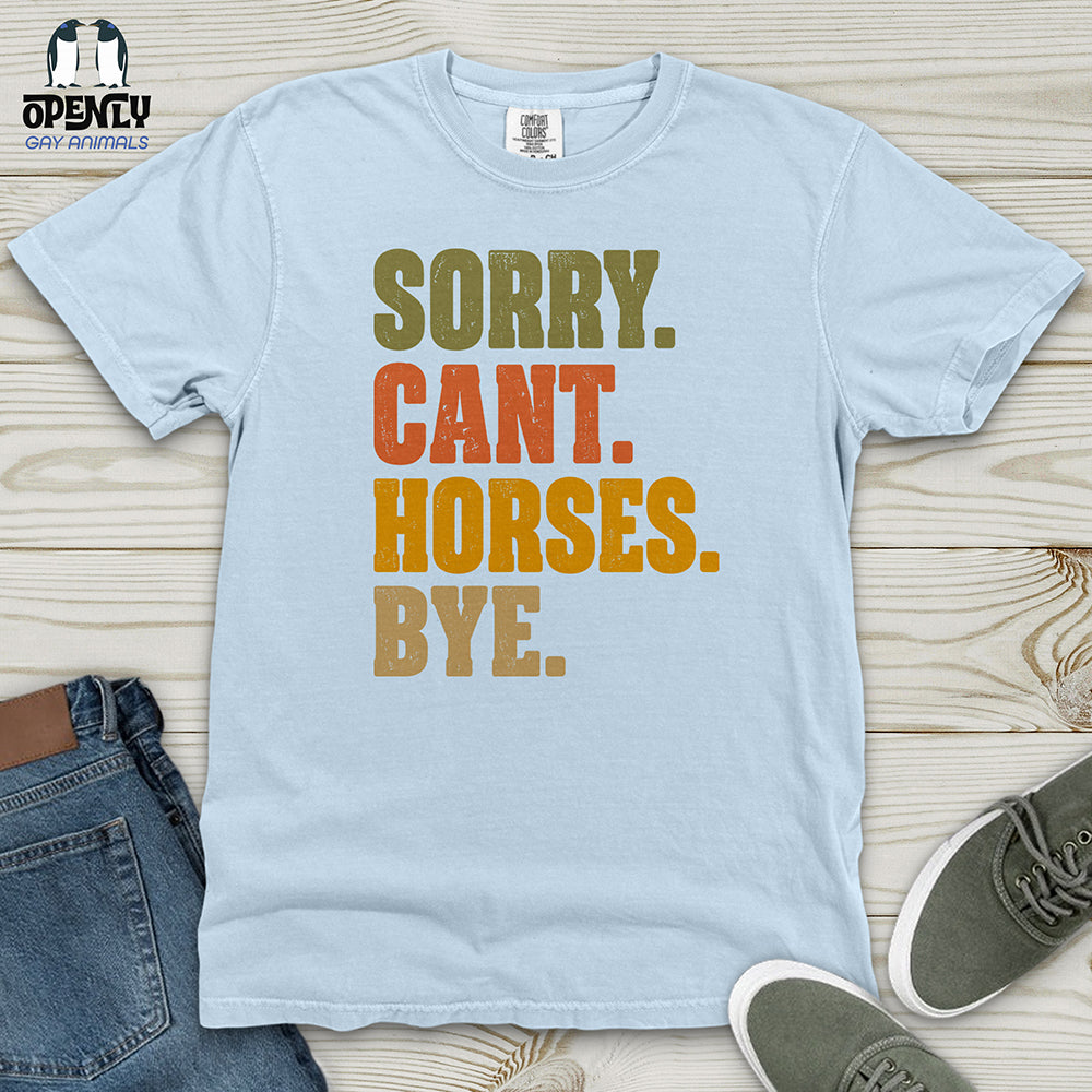 Sorry Can't Horses Bye Heavy Cotton Comfort Colors Tee
