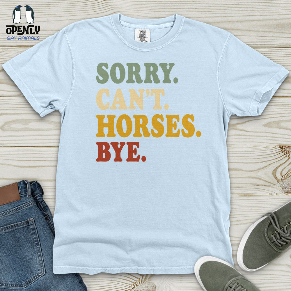 Sorry Can't Horses Bye V3 Heavy Cotton Comfort Colors Tee